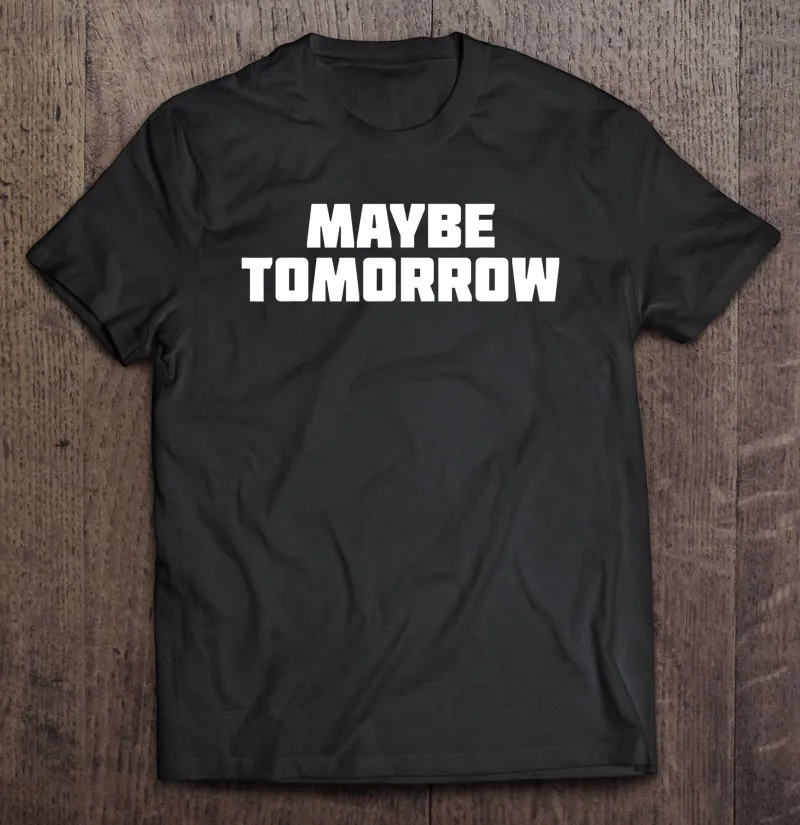 

Забавные подарочные футболки с изображением наверняка завтра, футболка большого размера, Мужская футболка, футболка с изображением аниме, ...