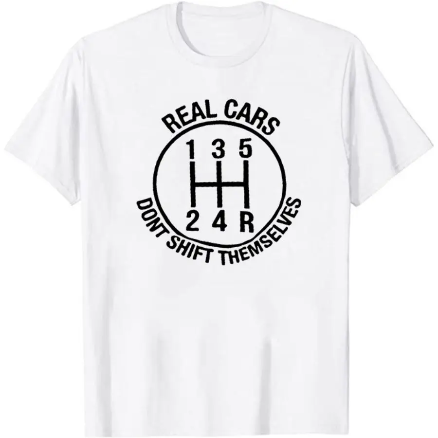 

Real Cars Don't Shift Themselves | Funny Interesting Patterns T-Shirt Funny Gift Short Sleeves for Car Lover