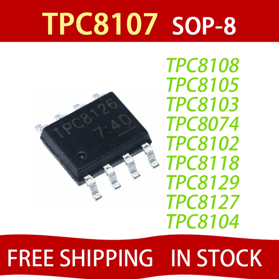 10 шт., TPC8107 SOP-8 TPC8127 TPC8129 TPC8074 TPC8118 TPC8102 TPC8103 TPC8108 TPC8105 TPC8110 TPC8120 TPC8124 TPC812 Бесплатная доставка
