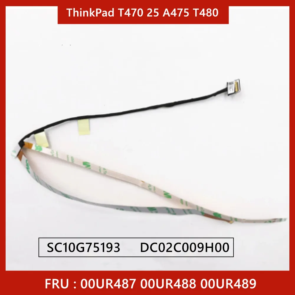 

New FPC Web Camera Cable LED Cable for Lenovo ThinkPad T470 A475 T480 A485 Laptop 00UR487 00UR488 00UR489 SC10G75193 DC02C009H00