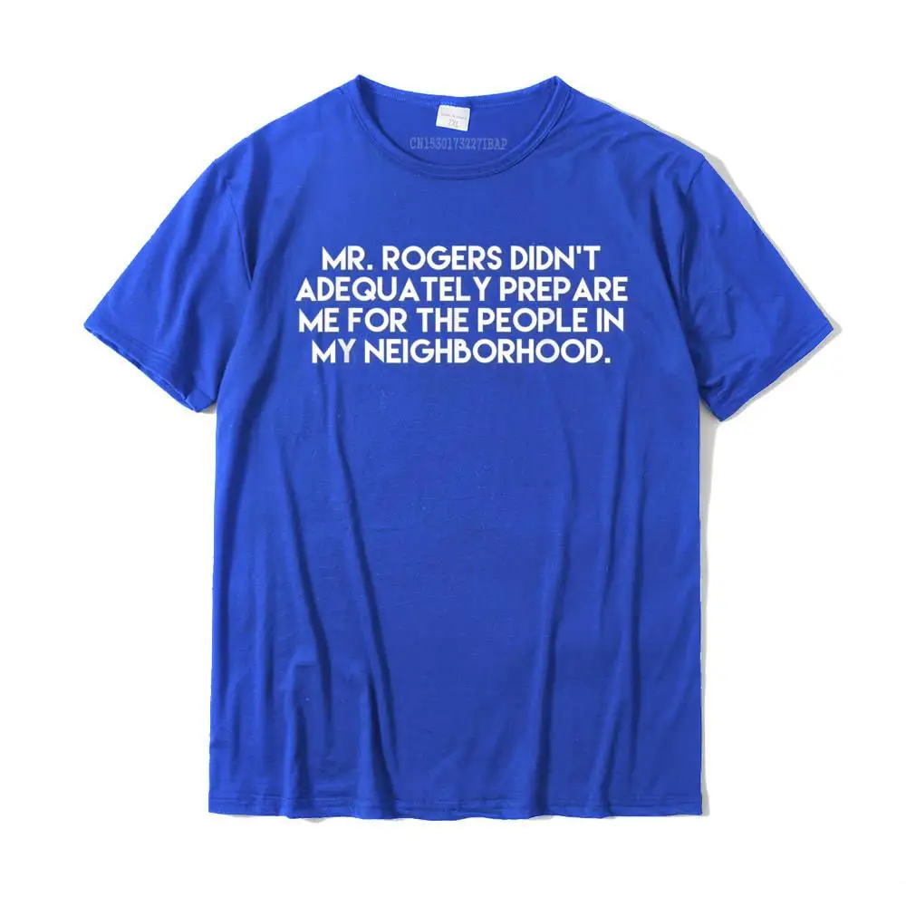 

Rogers Didn't Prepare Me People In My Neighborhood Shirt Printed On T Shirts Graphic Cotton Men Tees Design
