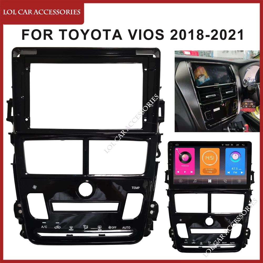 

9 Inch For TOYOTA VIOS Yaris 2018-2021 Radio Car Android MP5 Player Panel Casing Frame 2Din Head Unit Fascia Stereo Dash Cover