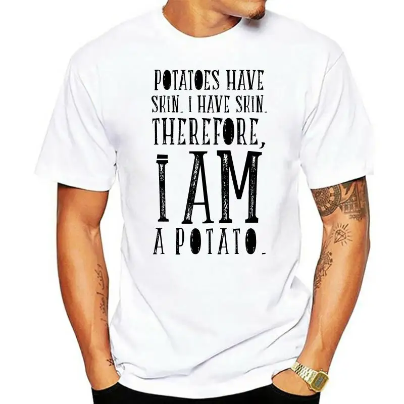 

2022 Summer Fashion Hot Sale O-Neck T Shirt Potatoes Have Skin I Am A Potato Hipster Tumblr Mens Womens Cotton T-Shirt T shi