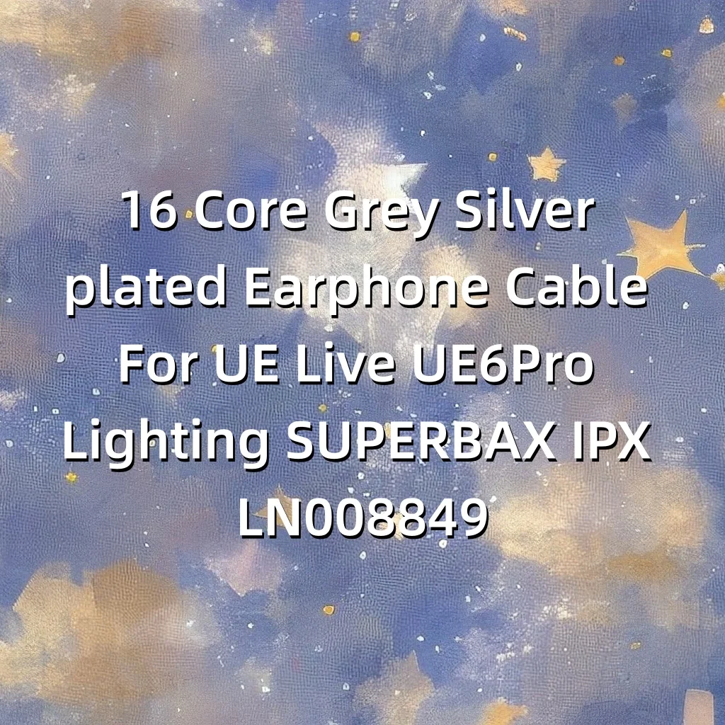 16-жильный серый посеребренный кабель для наушников для UE Live UE6Pro Lighting SUPERBAX IPX LN008849 (art.: 3920d45912e47) - 3920d45912e47