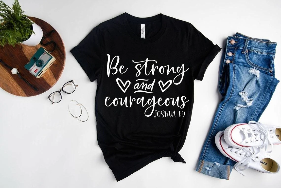 

Shirts, Be Strong And Courageous Shirt, Jesus Shirt, Faith Shirt, Shirt, Shirt-R877