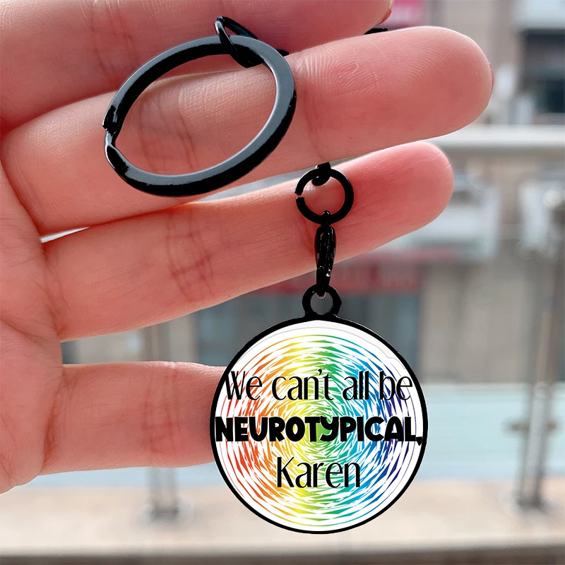 

Fashion We Can't All Be Neurotypical Karen Cool Key Tag Motorcycles Cars Backpack Chaveiro Keychain For FriendsKey Ring Gifts