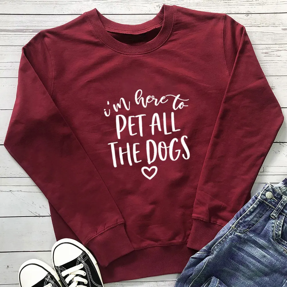 

I'm Here To Pet All The Dogs 100%Cotton Women Sweatshirt Pet Lover Spring Autumn Funny Casual Long Sleeve Top Dog Mom Sweatshirt