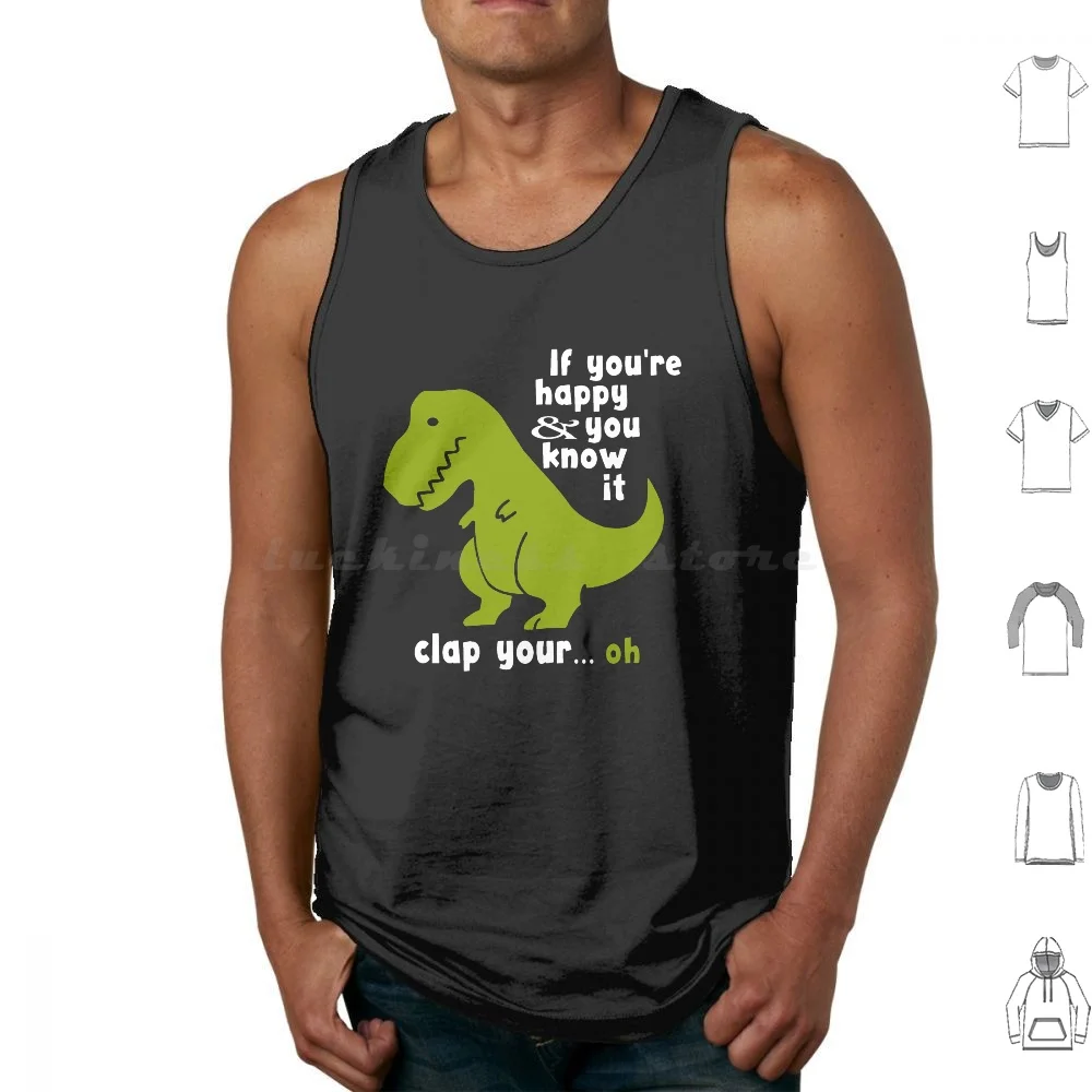 

Funny T-Rex-If You'Re Happy And You Know It Clap Your Oh Tank Tops Print Cotton Funny Trex Happy Clap Dino Dinosaur Rex