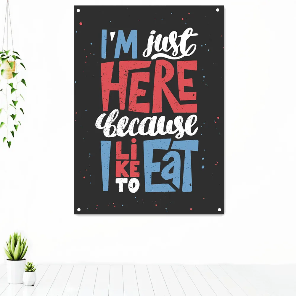 

I'M JUST HERE LECAYSE I LIKE TO EAT Success Inspirational Quotes Tapestry Motivational Letter Wall Art Posters Banner Flag Mural