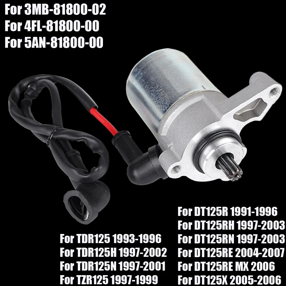 

Starter Motor for Yamaha DT125R DT125RH DT125RN DT125RE DT125RE MX DT125X 3MB-81800-02 4FL-81800-00 5AN-81800-00 DT 125R 125X