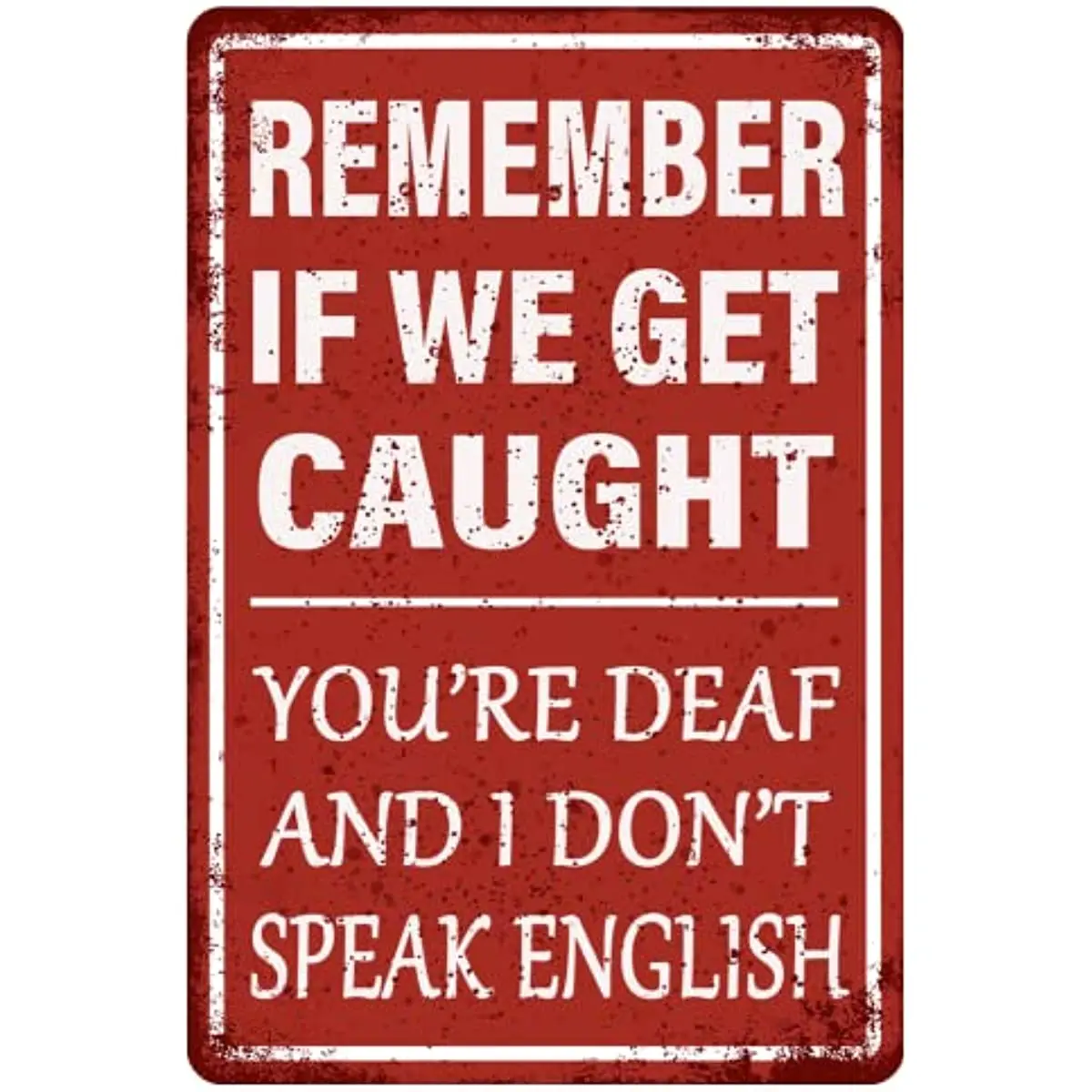 

Garage English, If Signs, Sign Tin And Bar Deaf Man You're Speak Get Don't Remember Metal Cave Humor Caught Decor We Funny