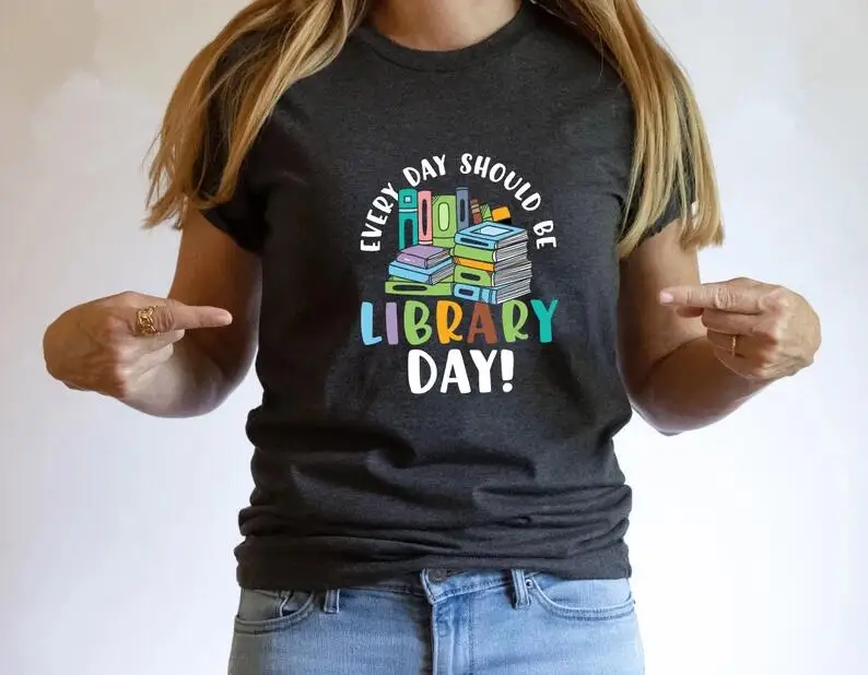 

Every Day Should Be Library Day, Media Specialist Library Librarian Teacher Reader Mom Short Sleeve Top Tees O Neck Streetwear