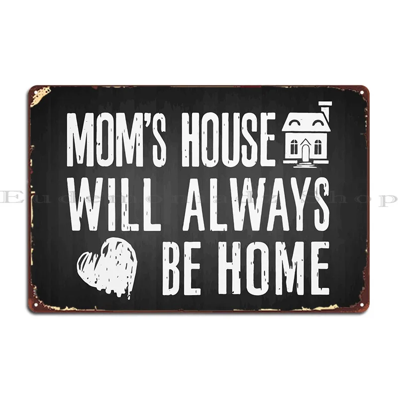 Домик для мам, всегда будет металлическим знаком, забавная Настенная Наклейка на заказ, жестяной плакат для гостиной