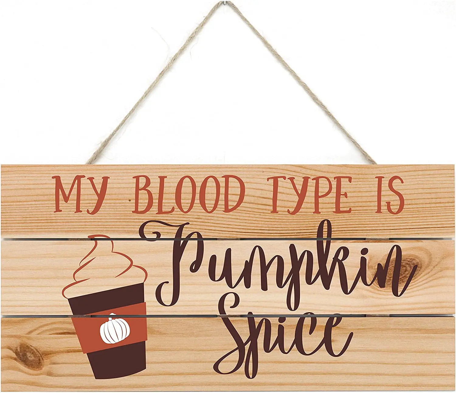 

Wood Products My Blood Type is Pumpkin Spice Wooden Plank Sign
