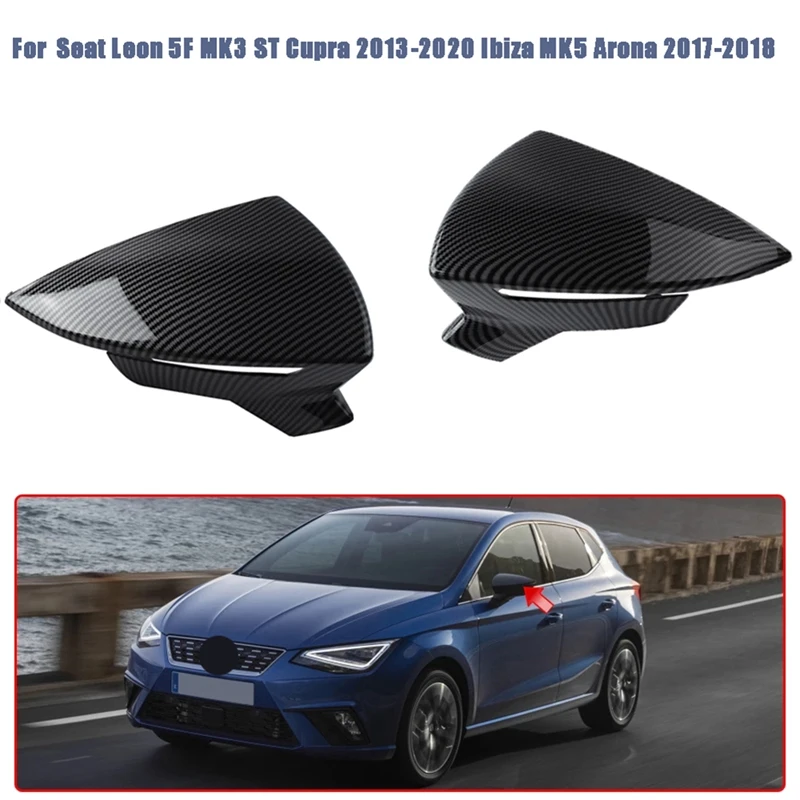 

AU05 -For Seat Leon 5F MK3 ST Cupra 2013-2020 Ibiza MK5 Arona 2017-2018 Carbon Fiber Side Rear View Mirror Cover Accessories