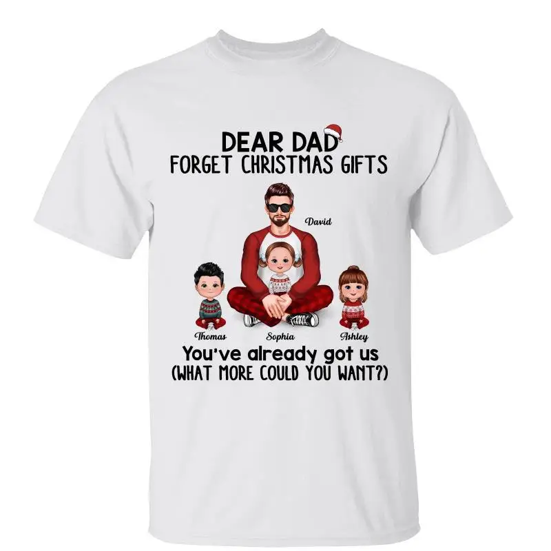 

Dear Dad We‘re Your Gift Christmas Personalized Shirt