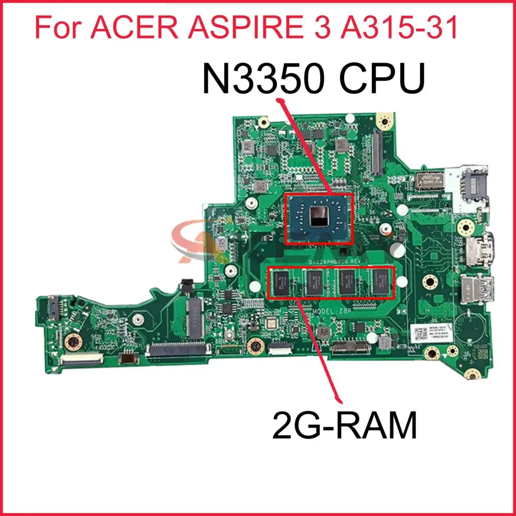 

NBSHX1100M NB.SHX11.00M для ноутбука ACER ASPIRE 3 A315-31 материнская плата DA0Z8PMB8D0 с процессором N3350 2G-RAM 32G-SSD 100% протестированная работа