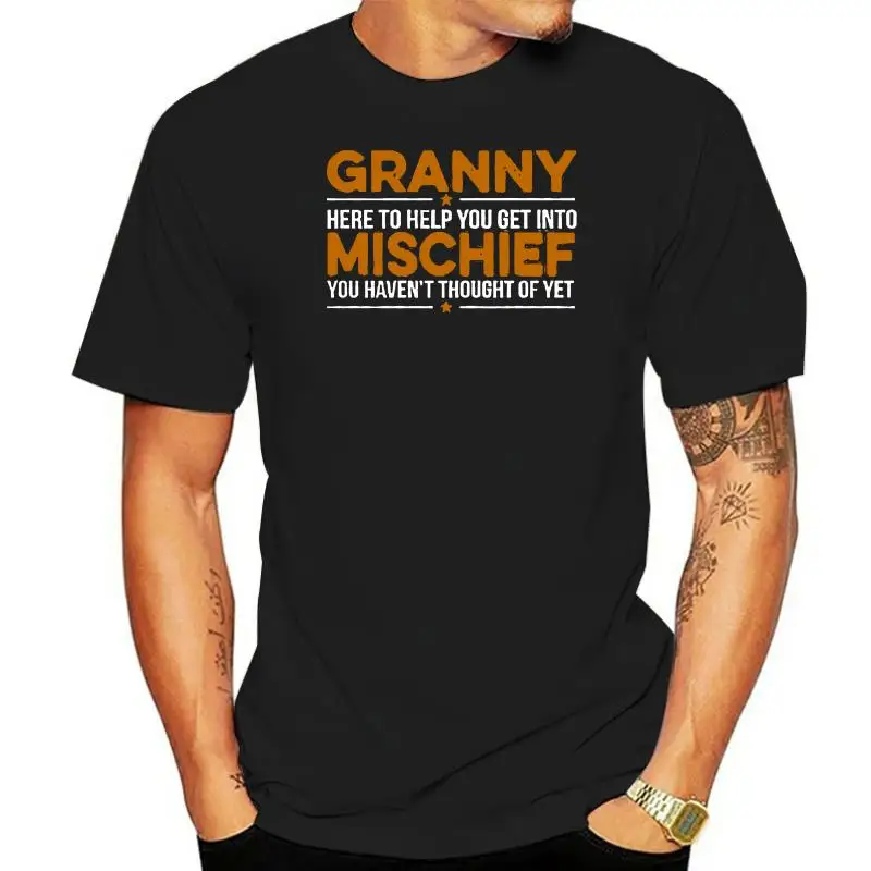 

Men t shirt Granny Here To Help You Get Into Mischief You Haven't Thought Of Yet Women t-shirt