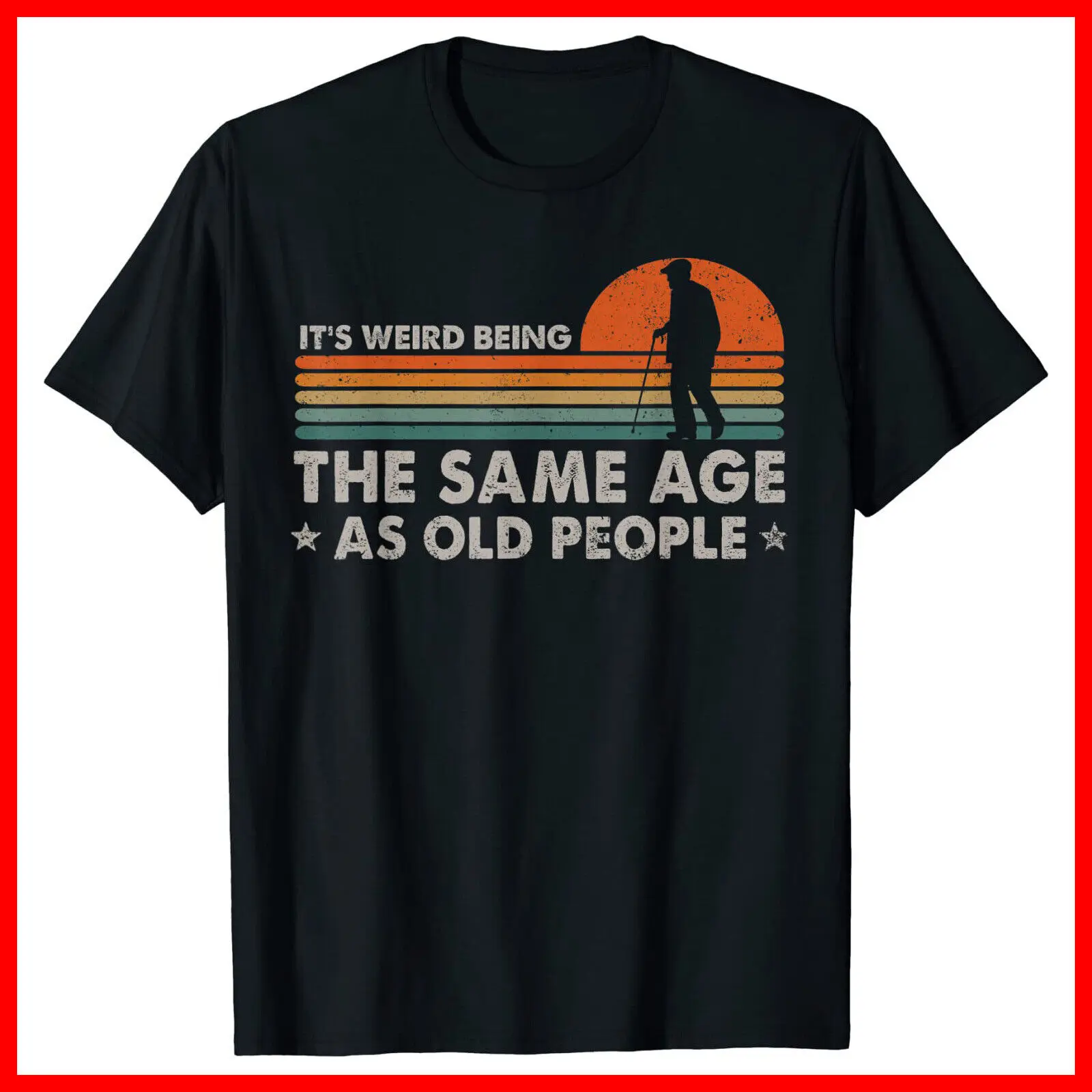 

Its Weird Being The Same Age As Old Vintage Tees Funny T Shirt O-Neck Tshirts Japanese Short-Sleeve Mens Top T-shirts Streetwear