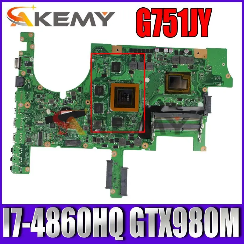 

Akemy G751JY Laptop motherboard For ASUS G751J G751 G751JT G751JY Notebook mainboard W/ I7-4860HQ GTX980M 4GB-GPU