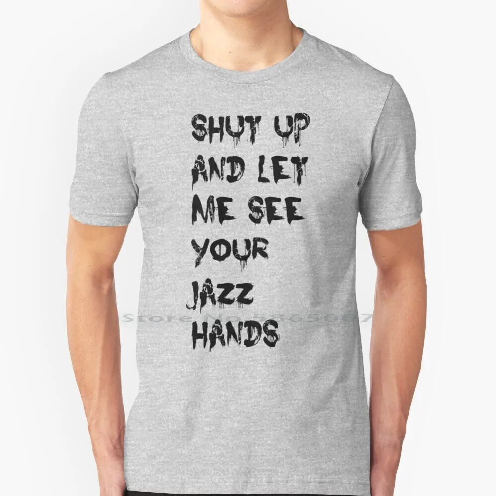 

Shut Up And Let Me See Your Jazz Hands T Shirt 100% Cotton My Chemical Romance Welcome To The Black Parade Punk Lyrics Sayings
