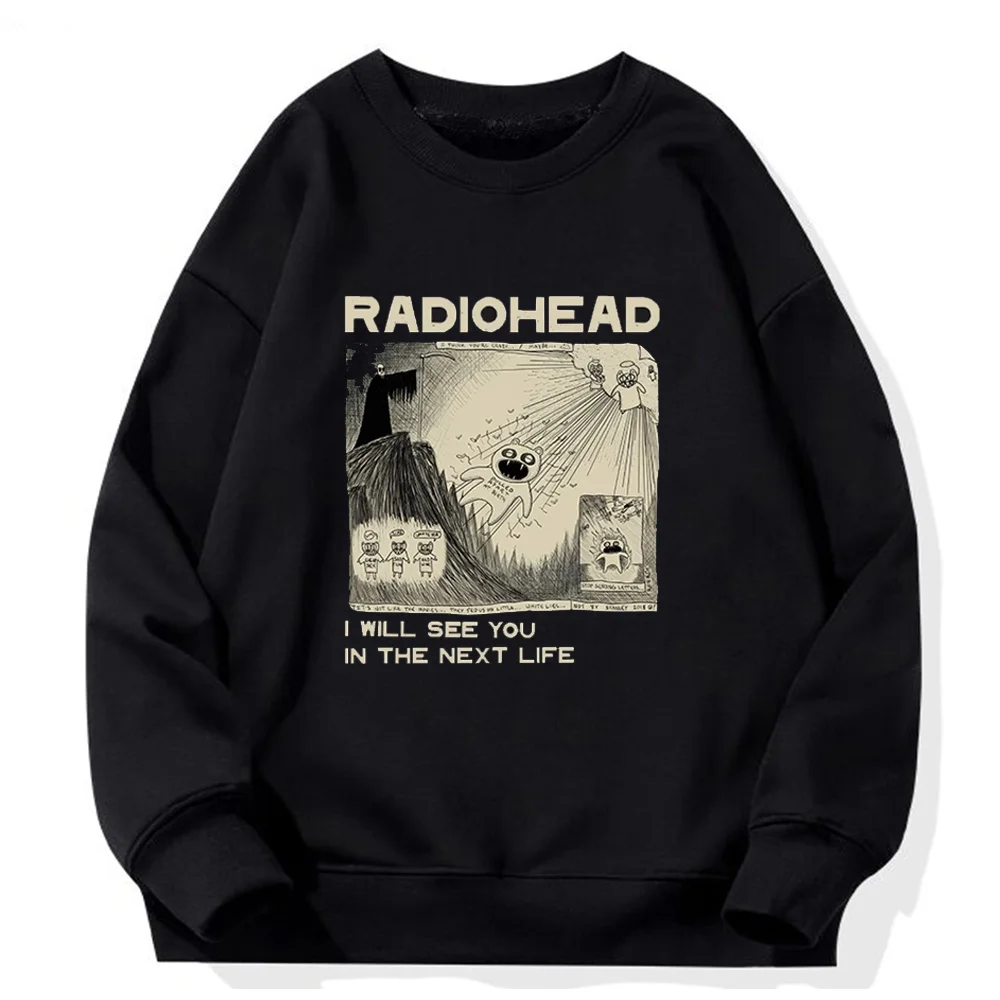 

Radioead I Will See You In Te Next Life oodie Men/Women Rock Boy Retro Printed Sweatsirt Loose Japan Station Tops Band Music