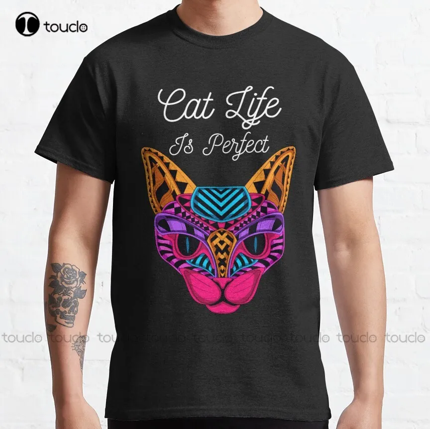 

Cat Life Is Perfect Classic T-Shirt Mens Running Shirts Digital Printing Tee Shirts Fashion Creative Leisure Funny T Shirts New