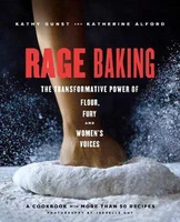 rage baking the transformative power of flour fury and womens voices a cookbook