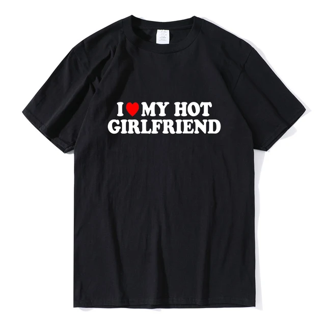 'I Love My Hot Girlfriend' T-Shirt Sport Streetwear 1