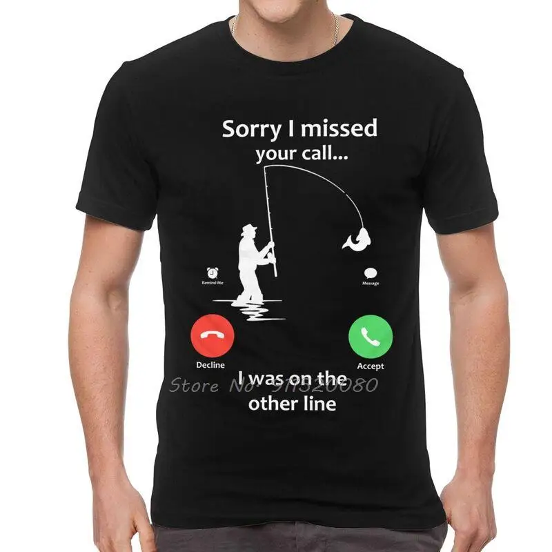 

Sorry I Missed Your Call T-shirt Men Novelty T Shirt Short Sleeve Cotton Fishing I was On The Other Line Fish Tshirt Tee Tops