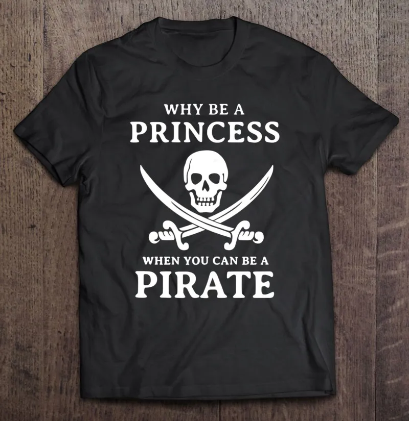 

Мужская футболка с надписью Why Be A Princess, когда вы можете быть пиратом, Мужская футболка, Мужская одежда, футболка, мужские рубашки