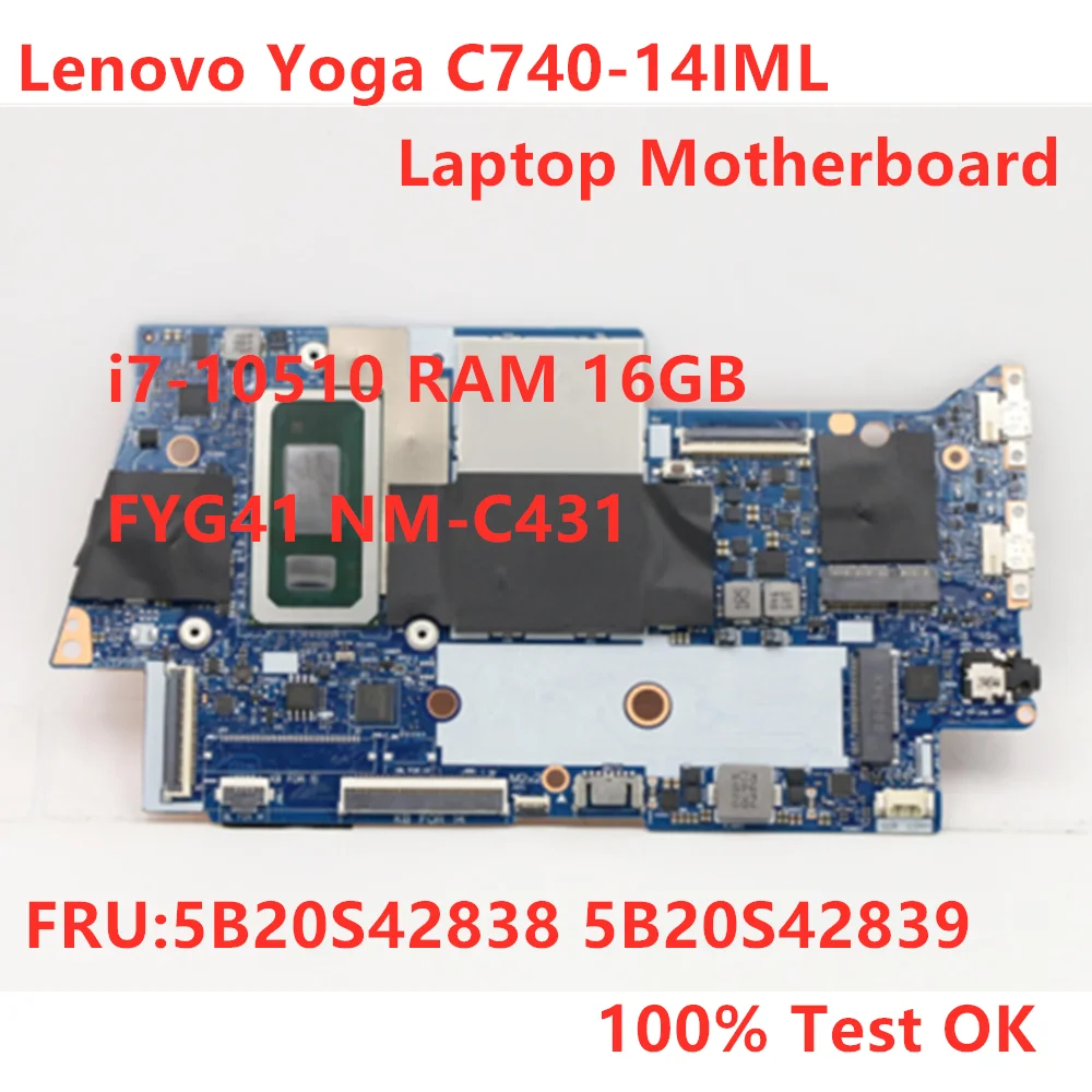 

Lenovo Yoga C740-14IML YOGA C740-14 Laptop Motherboard FYG41 NM-C431 Motherboard CPU i7-10510U RAM 16GB 5B20S42838 5B20S42839