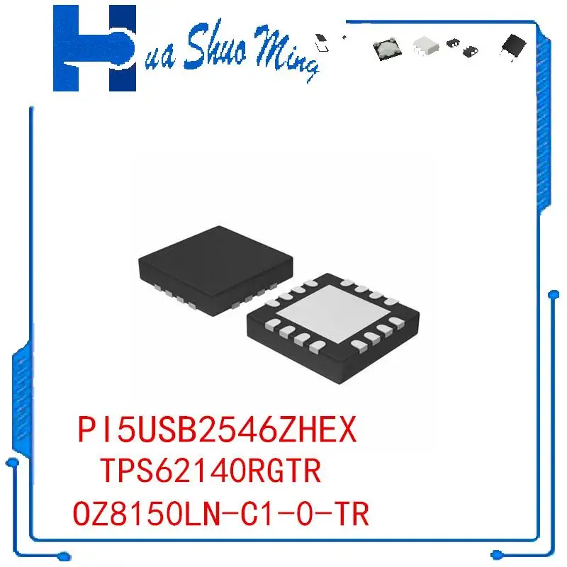 

10 шт./партия OZ8150LN-C1-0-TR TPS62140RGTR PI5USB2546ZHEX QFN16