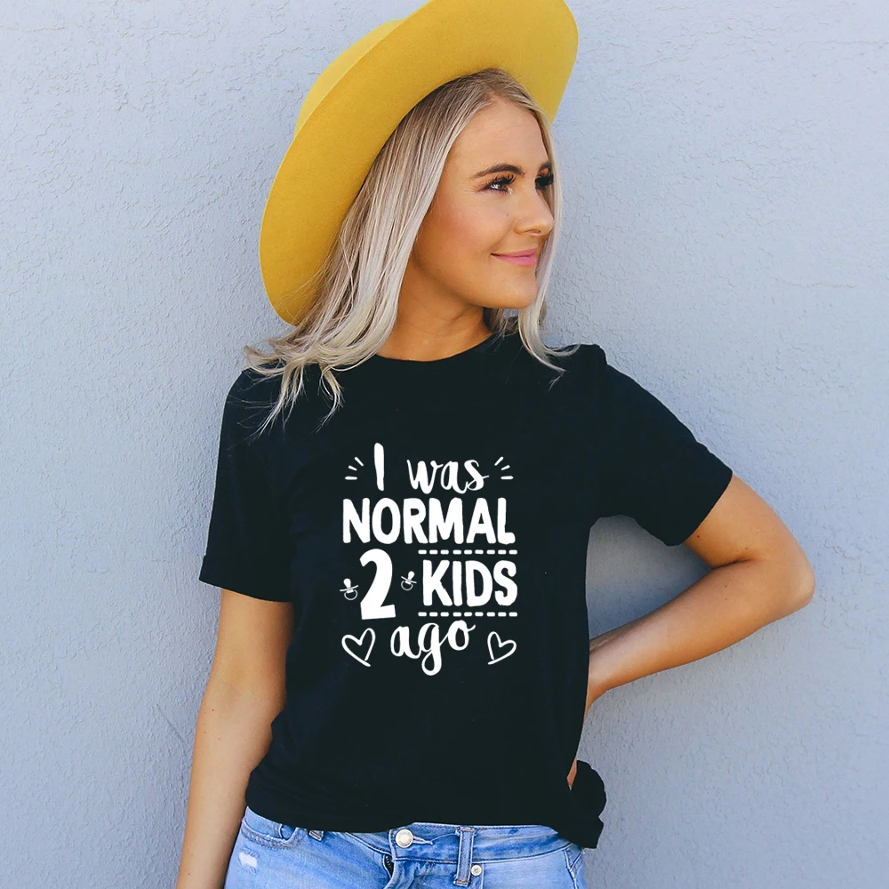 

I Was Normal Two Kids Ago Mother's Day Gift T Shirt for Mom Life Casual Harajuku Graphic Tees Women Tops T-shirt Camisetas Mujer