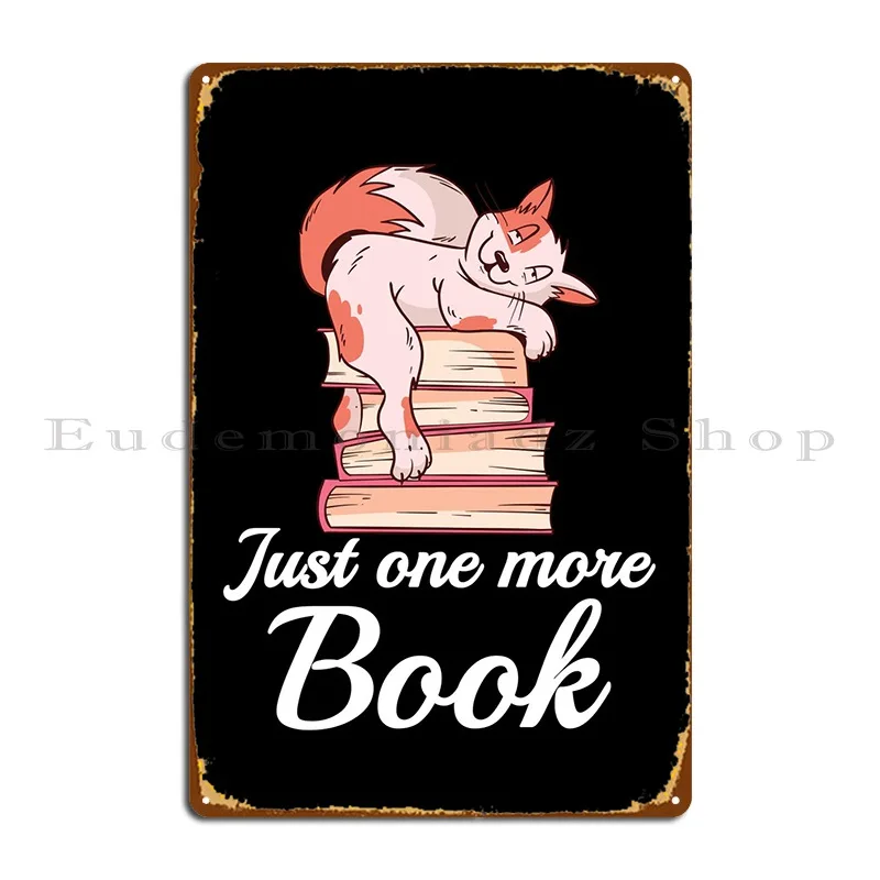

Just One More Book Metal Signs Wall Mural Garage Plaques Club Bar Printed Club Tin Sign Poster