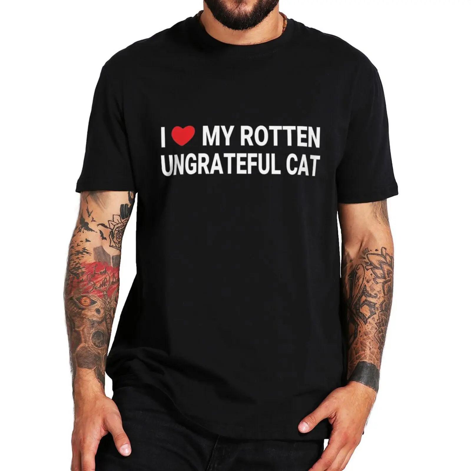 

I Love My Rotten Ungrateful Cat T Shirt Funny Meme Jokes Cats Lovers Nerd Gift Tee Tops 100% Cotton Unisex Summer Soft T-shirt