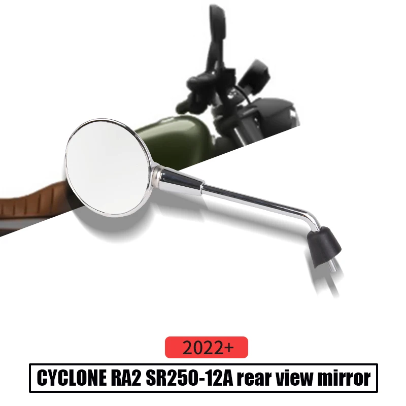 

A Pair For CYCLONE RA2 SR250-12A Motorcycle Accessories Side Mirrors High Definition Rearview S R250-12a Round Rear View Mirror