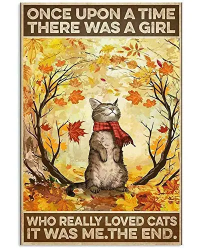 

Once Upon A Time There Was A Girl Who Really Loved Cats Vintage metal Hanging Plaque Autumn Sign For Home Coffee Wall Decor 4.9x