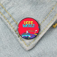 hope world printed pin custom funny brooches shirt lapel bag cute badge cartoon cute jewelry gift for lover girl friends