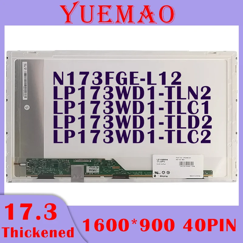 

17.3 inch 1600*900 HD Laptop LCD Screen LP173WD1-TLN2 LP173WD1-TLC1 LP173WD1-TLD2 LP173WD1-TLC2 N173FGE-L12 40pin Display Matrix