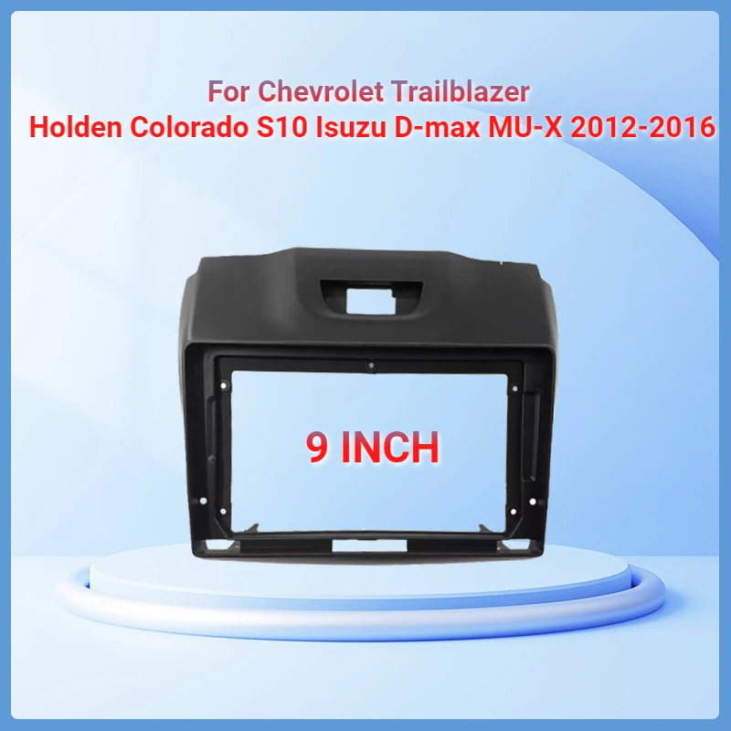 

2 Din 9 Inch Car Radio Fascia Panel Frame for Chevrolet Trailblazer Holden Colorado S10 Isuzu D-max MU-X Dash Mount Kit