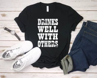 drinks well with others t shirt short sleeve top tees o neck streetwear harajuku fashion 100 cotton goth y2k drop shipping