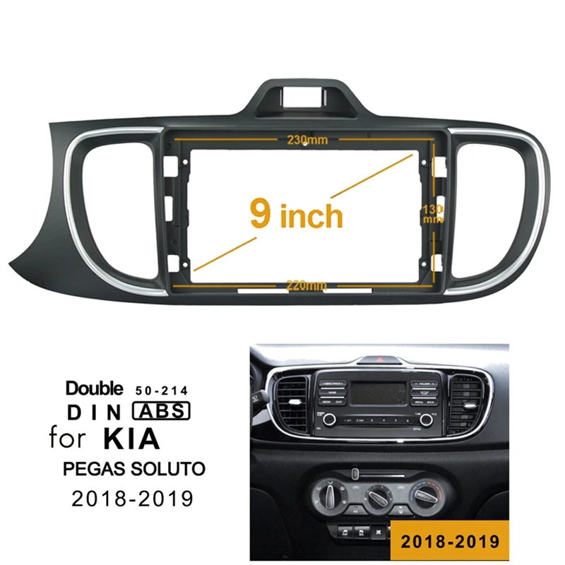 

9 Inch 2 Din Car Stereo Radio Fascia Audio MP5 Installation Dash Adapter Frame Panel For Kia Pegas Soluto 2018-2019
