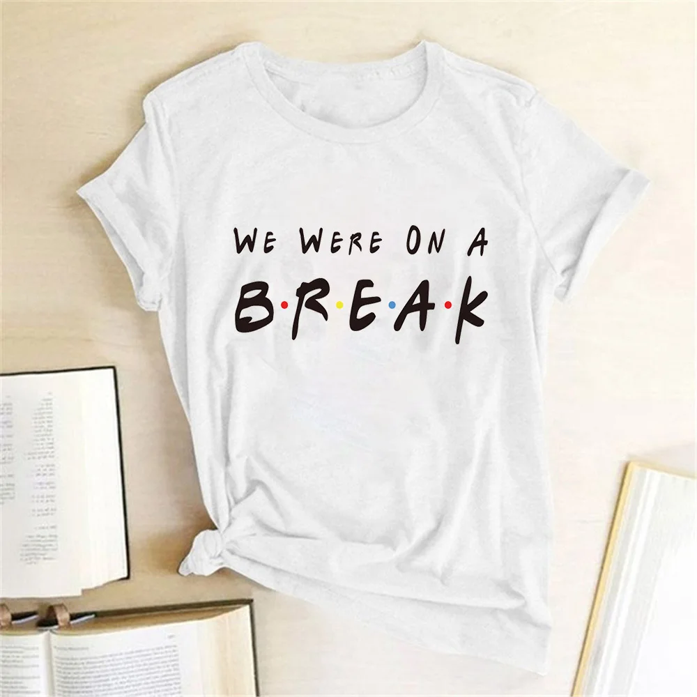 

We Were On A Break Shirts With Letter Print Summer Cotton T-shirt 2022 Female Regular Daily Short Sleeve Clothes
