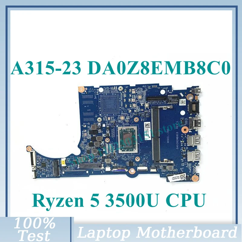 

DA0Z8EMB8C0 With Ryzen 5 3500U CPU Mainboard For Acer Aspier A315-23 A315-23G Laptop Motherboard 100% Full Tested Working Well