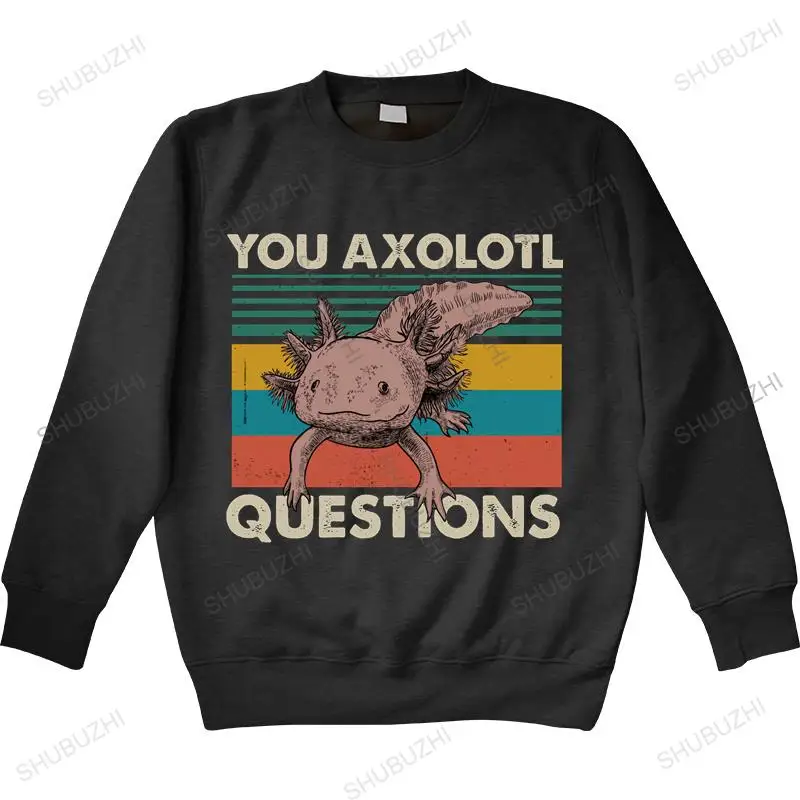 

new arrived Men streetwear sweatshirt You Axolotl Questions Animal Lovers Vintage mens hoodies warm hoody thin style