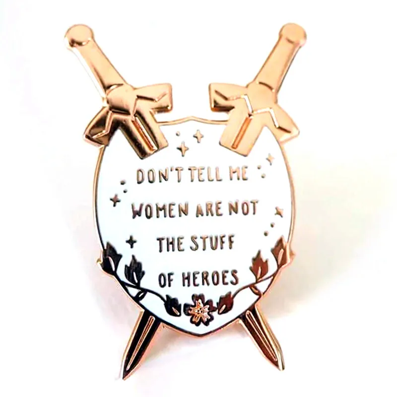 

Don't Tell Me Women Are Not the Stuff of Heroes Brooch Enamel Pin Brooches Metal Badges Lapel Pins Jacket Jewelry Accessories