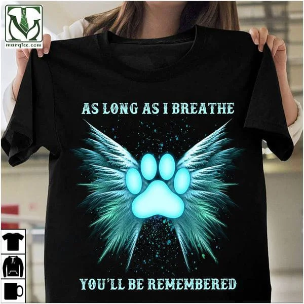 

As Long As I Breathe You'll Be Rememberd, Angel Dog Unisex T-shirt