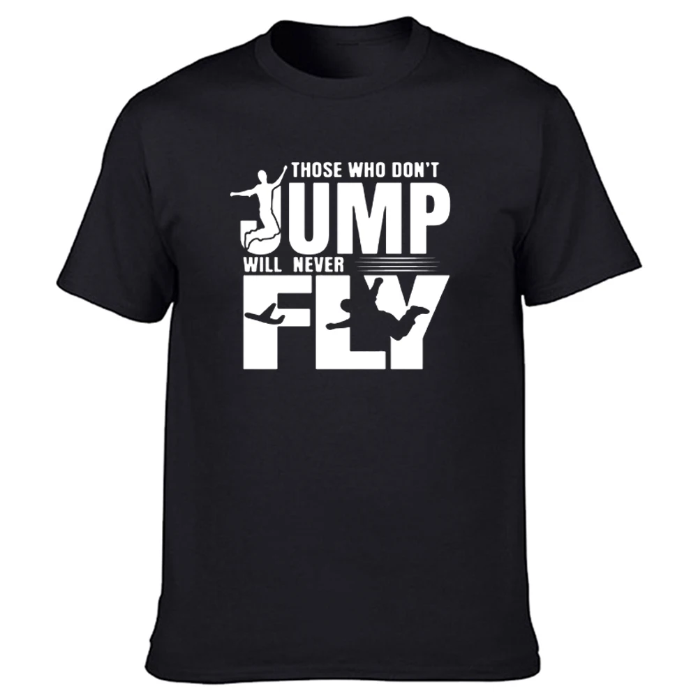 

Skydive Parachute Those Who Don't Jump Won't Fly Christmas Gift Graphic Cotton Streetwear Short Sleeve O-Neck Harajuku T-shirt