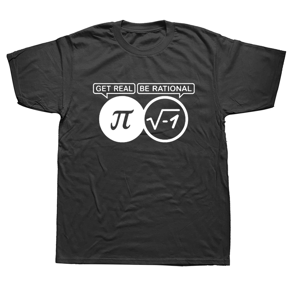 

Be Rational Get Real Math Pi Geek T Shirt Mathematics Geek Calculus Teacher 3 14 Science Algebra T-shirt Joke Top Tees